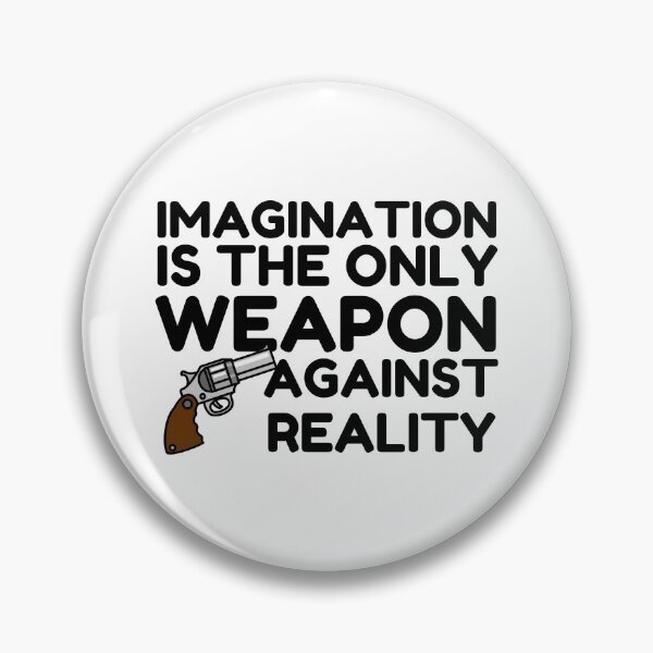 Item preview, Imagination Is The Only Weapon Against Reality designed and sold by SweetAndSpice.