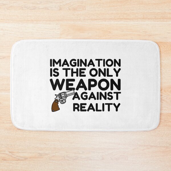 Item preview, Imagination Is The Only Weapon Against Reality designed and sold by SweetAndSpice.