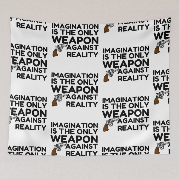 Item preview, Imagination Is The Only Weapon Against Reality designed and sold by SweetAndSpice.