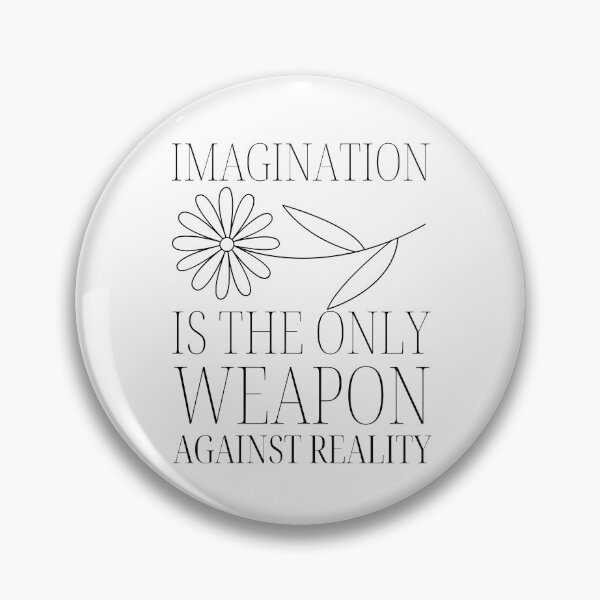 Item preview, Imagination Is The Only Weapon Against Reality designed and sold by SweetAndSpice.