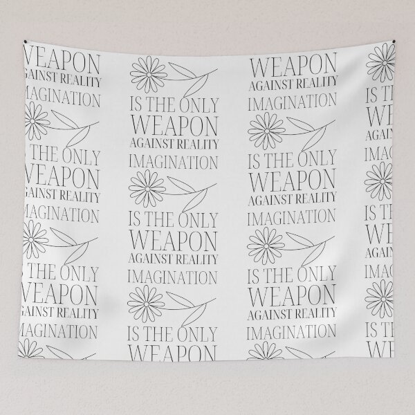 Item preview, Imagination Is The Only Weapon Against Reality designed and sold by SweetAndSpice.
