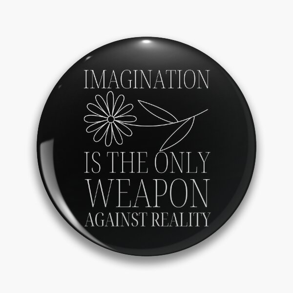 Item preview, Imagination Is The Only Weapon Against Reality designed and sold by SweetAndSpice.
