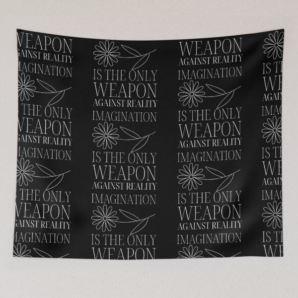Item preview, Imagination Is The Only Weapon Against Reality designed and sold by SweetAndSpice.