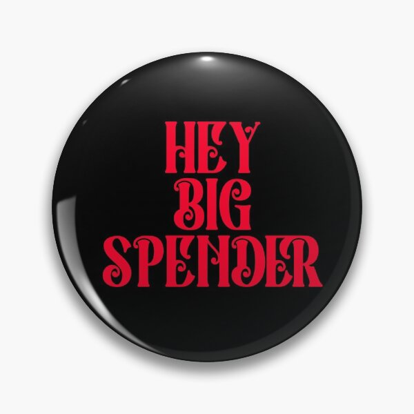 Item preview, HEY BIG SPENDER designed and sold by Theatre Thoughts.