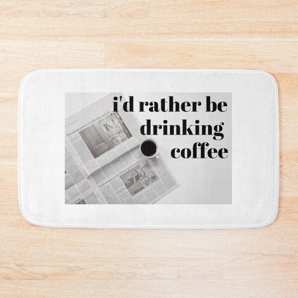 Item preview, I'd Rather Be Drinking Coffee designed and sold by BrittanyWittman.
