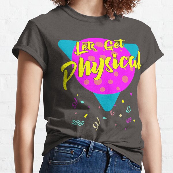 Lets Get Physical T-Shirts for Sale