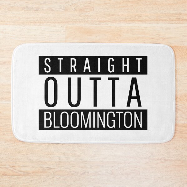 Item preview, Straight Outta Bloomington  designed and sold by Teelogic.