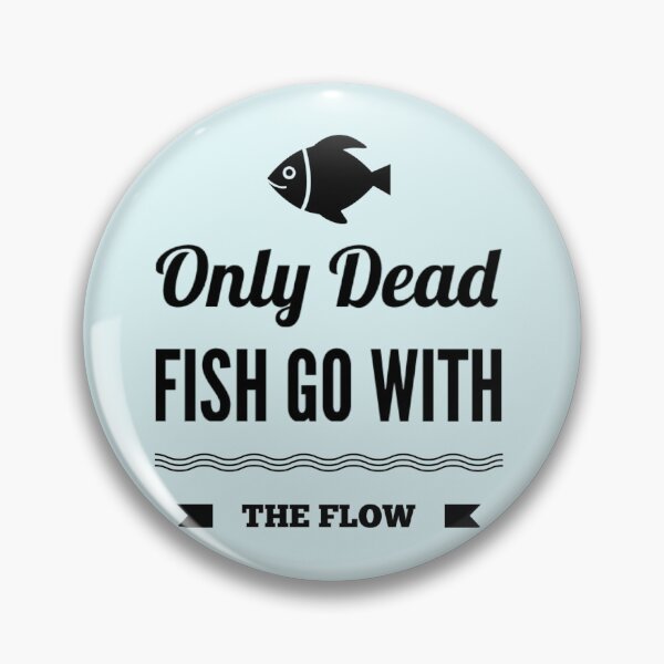 Item preview, Only Dead Fish Go With The Flow designed and sold by JOY STORE 45.
