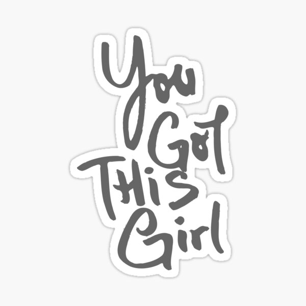 Brush Hand Lettered Quote You Got This Girl Sticker