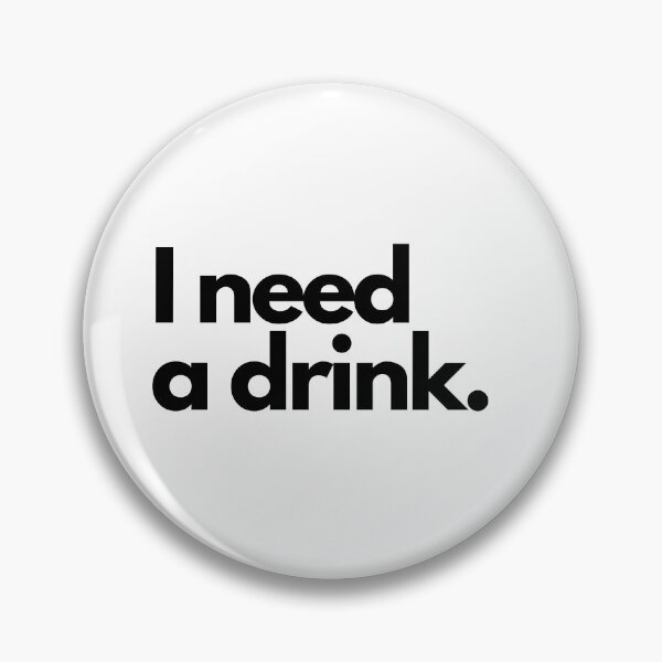 Item preview, I need a drink designed and sold by JMcC3.