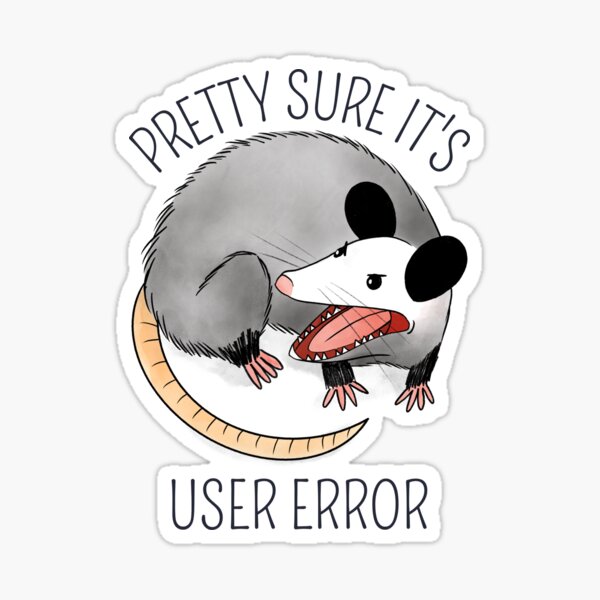 Item preview, Pretty Sure It's User Error designed and sold by figtreeworks.
