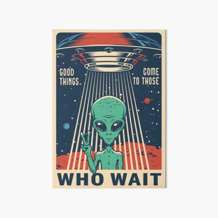 Item preview, Good Things Come To Those Who Wait Alien Message designed and sold by Vector Scout Lab.