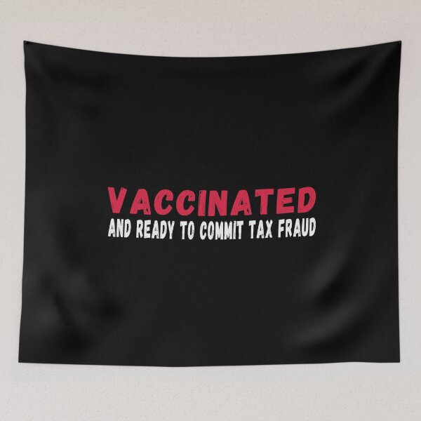 Item preview, Vaccinated And Ready To Commit Tax Fraud  designed and sold by StarByAsem.