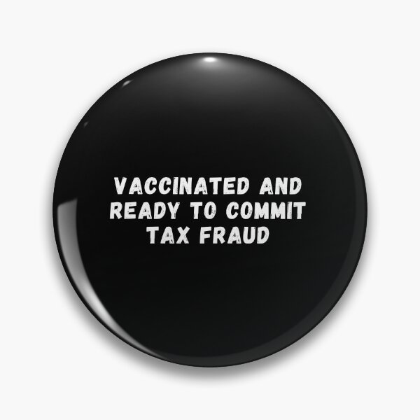 Item preview,  Vaccinated And Ready To Commit Tax Fraud  designed and sold by StarByAsem.