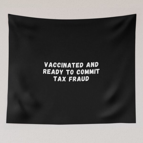 Item preview,  Vaccinated And Ready To Commit Tax Fraud  designed and sold by StarByAsem.