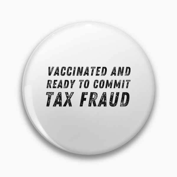 Item preview, Vaccinated And Ready To Commit Tax Fraud  designed and sold by StarByAsem.