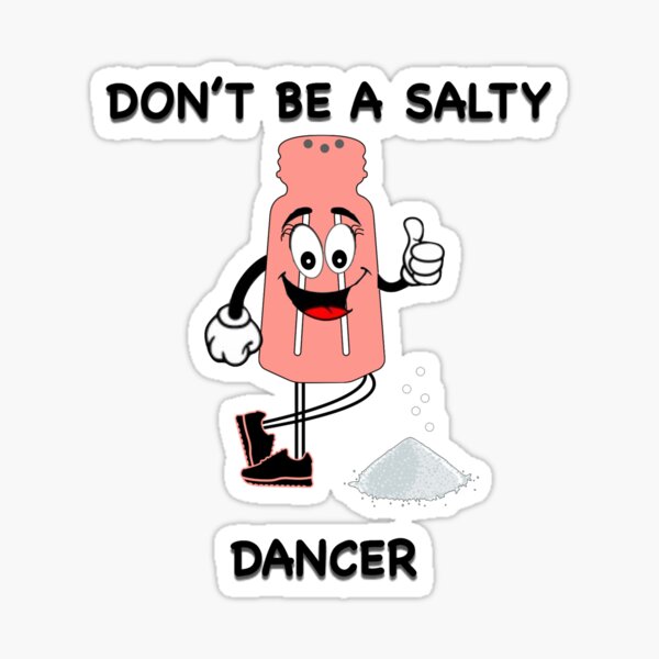 Don't Be a Salty Dancer Sticker