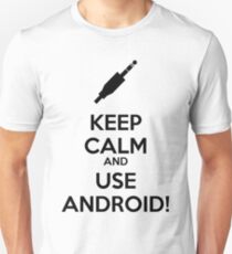 KEEP CALM AND USE ANDROID! Unisex T-Shirt