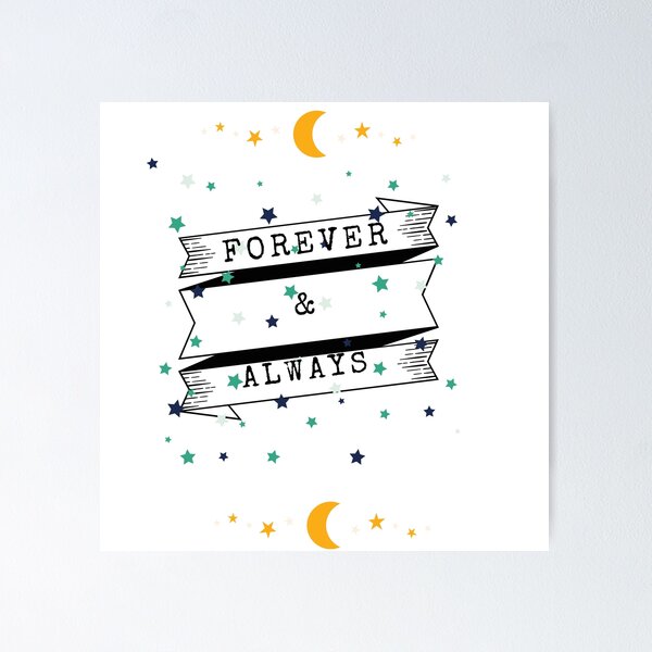 You always and forever - relationship quotes Poster for Sale by