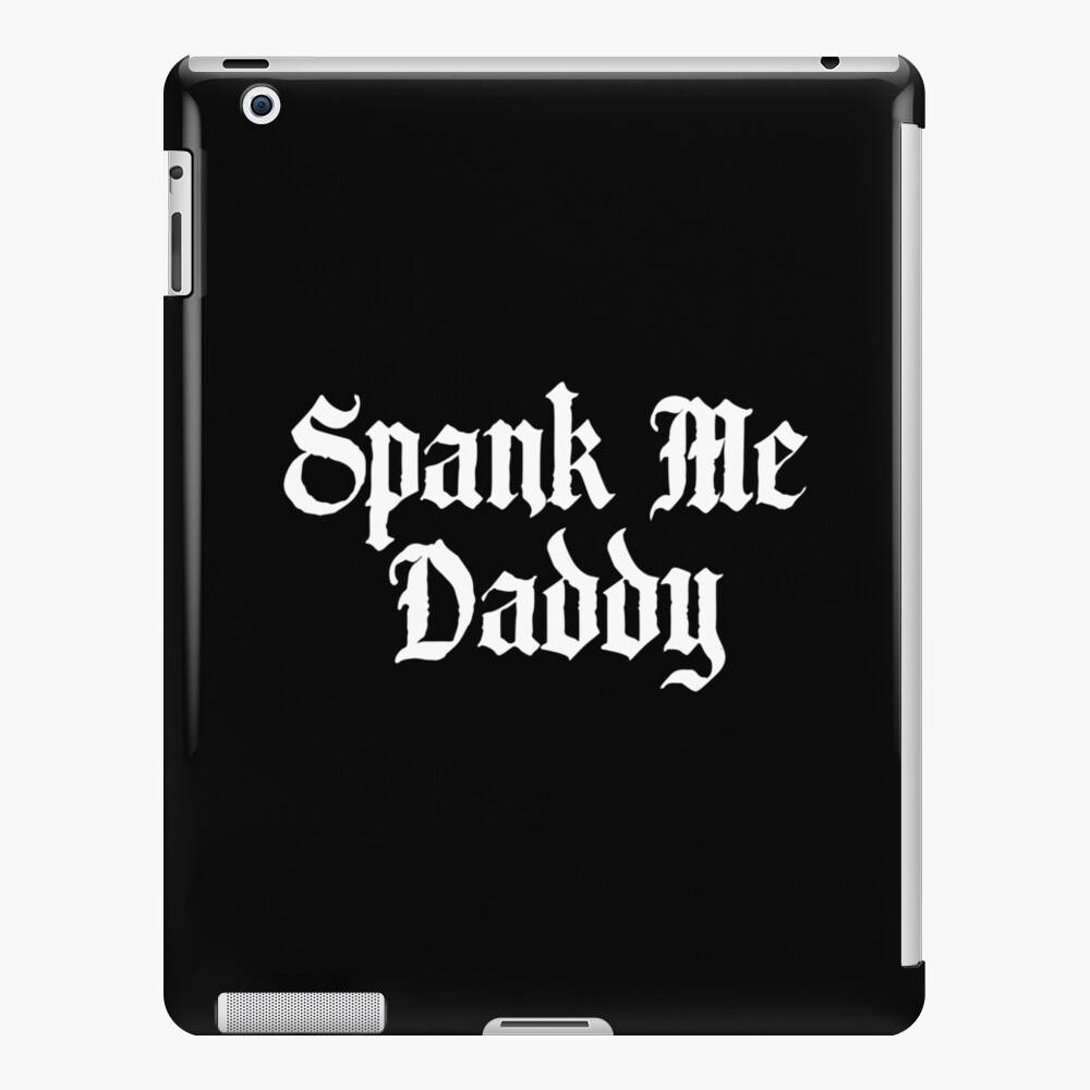 Spank Me Daddy Kinky Bdsm Fetish Bondage Erotic Ipad Case And Skin By