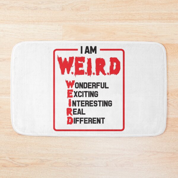 Item preview, I Am Weird - Wonderful, Exciting, Interesting, Real, Different designed and sold by Andantino.