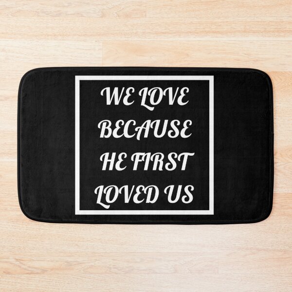 Item preview, We Love Because He First Loved Us designed and sold by Prayingwarrior.