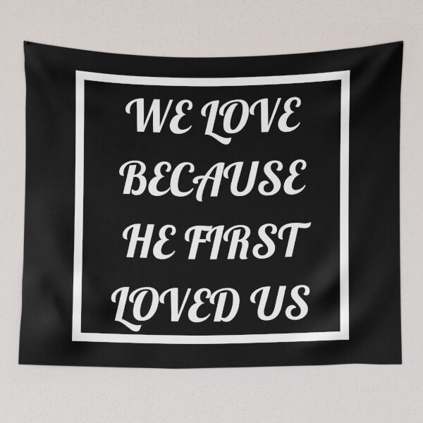 Item preview, We Love Because He First Loved Us designed and sold by Prayingwarrior.