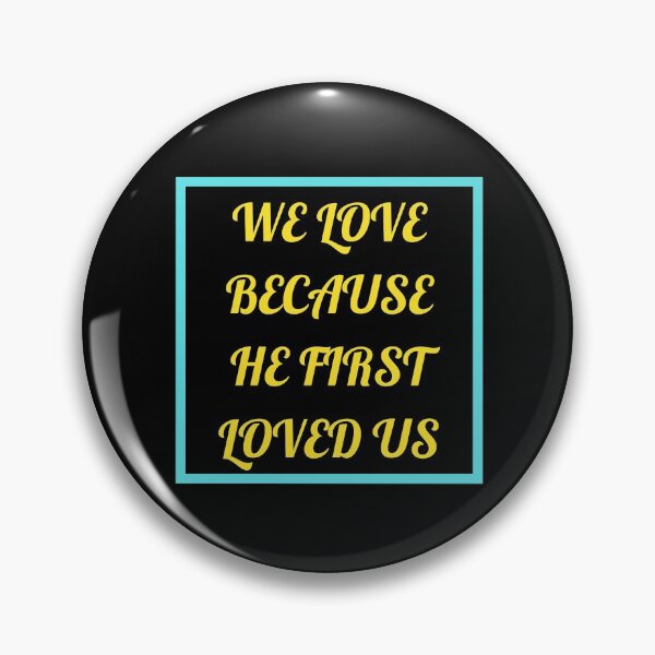 Item preview, We Love Because He First Loved Us designed and sold by Prayingwarrior.
