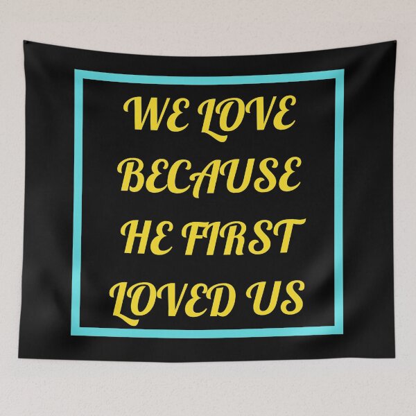 Item preview, We Love Because He First Loved Us designed and sold by Prayingwarrior.