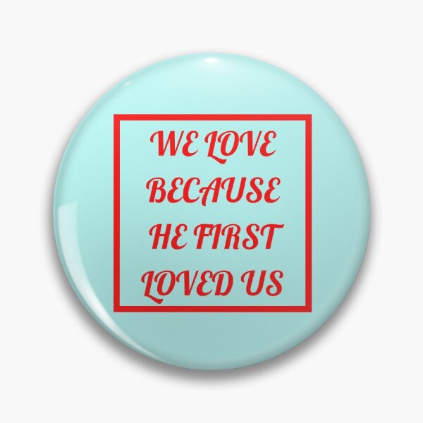 Item preview, We Love Because He First Loved Us designed and sold by Prayingwarrior.