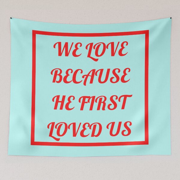 Item preview, We Love Because He First Loved Us designed and sold by Prayingwarrior.
