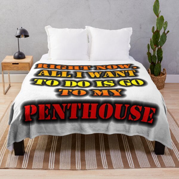 Item preview, Right Now, All I Want To Do Is Go To My Penthouse designed and sold by BraxMentong.