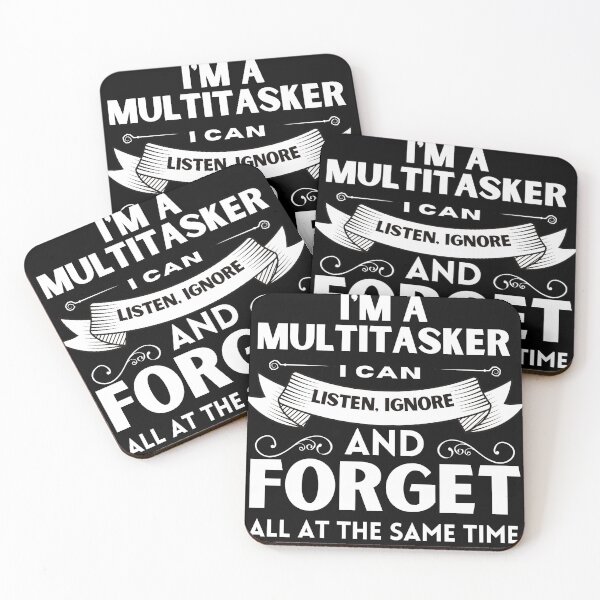 Item preview, I'm A Multitasker, I can Listen, Ignore and Forget, All At The Same Time designed and sold by TopVision.