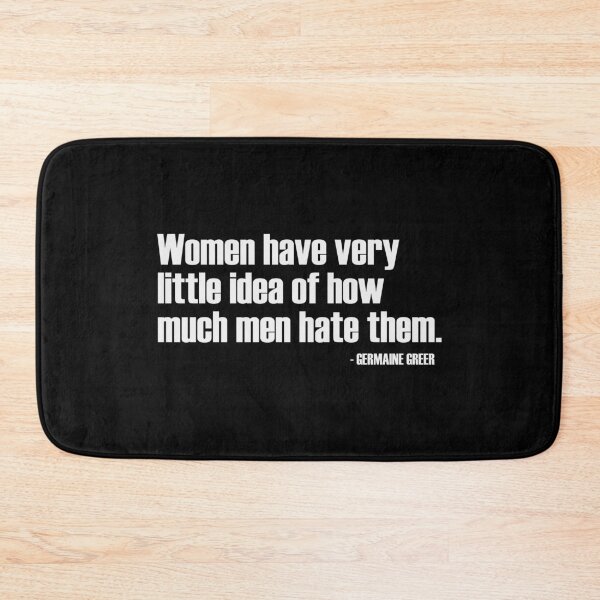 Item preview, Women have very little idea of how much men hate them - Germaine Greer - Feminist Quote / white designed and sold by WomaNation.