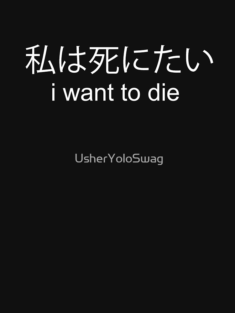 i want to die (White) by UsherYoloSwag