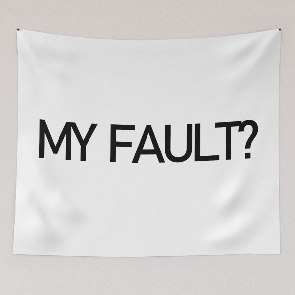 Item preview, MY FAULT? designed and sold by PSheekey.