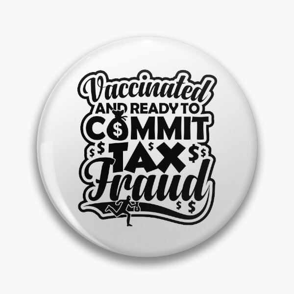 Item preview, Vaccinated And Ready To Commit Tax Fraud | Tax Evasion King designed and sold by GravitiTees.