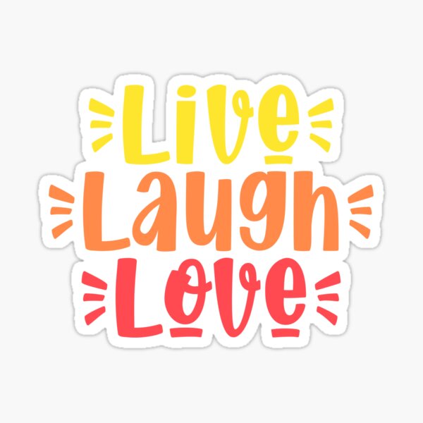 Live Laugh Love Sticker By Jebraltawave Redbubble