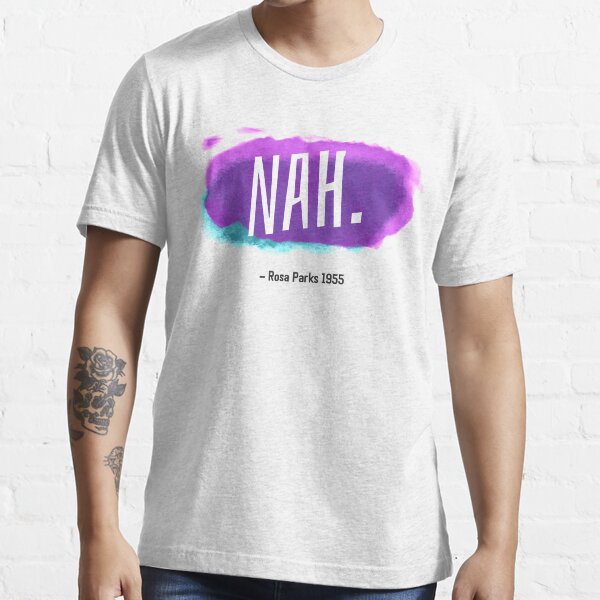 Nah. Rosa Parks, 1955 Essential T-Shirt