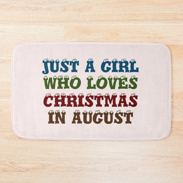 Item preview, JUST A GIRL WHO LOVES CHRISTMAS IN AUGUST designed and sold by Trendy Design.