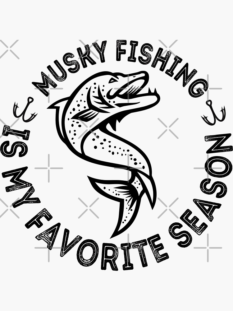 Musky Fishing Is My Favorite Season | Sticker