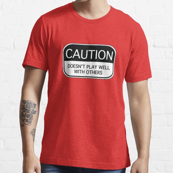 Item preview, Caution Doesn't Play Well With Others designed and sold by DesignFactoryD.