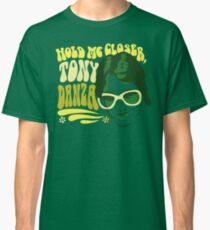 Hold Me Closer, Tony Danza - T-Shirt - Green Classic T-Shirt