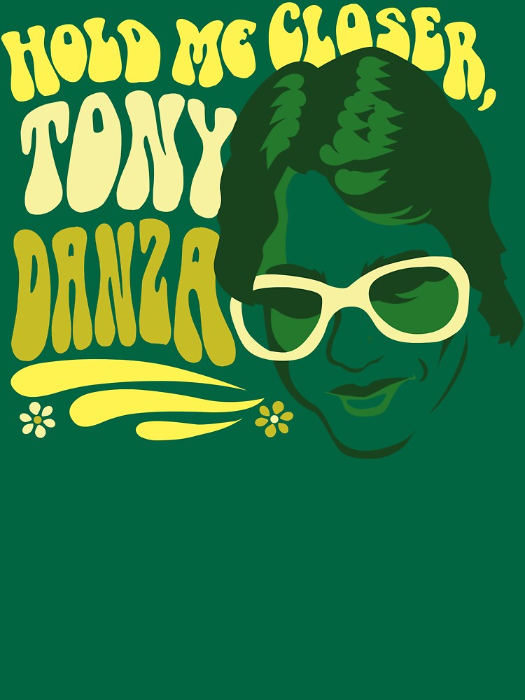 Hold Me Closer, Tony Danza - T-Shirt - Green Essential T-Shirt for Sale by Drew  Gilbert
