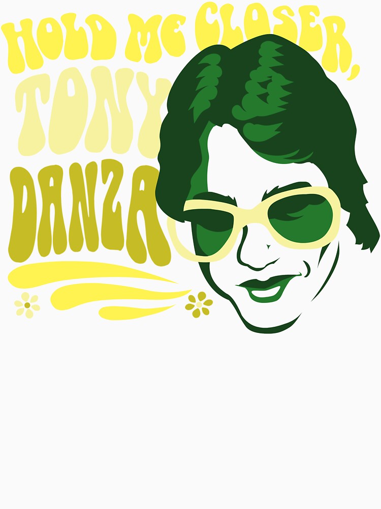 Hold Me Closer, Tony Danza - T-Shirt - Green Essential T-Shirt for Sale by Drew  Gilbert