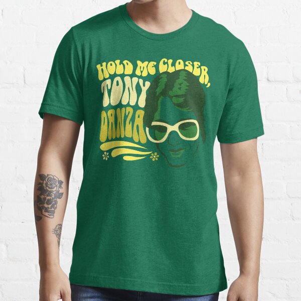 Hold Me Closer, Tony Danza - T-Shirt - Green Essential T-Shirt