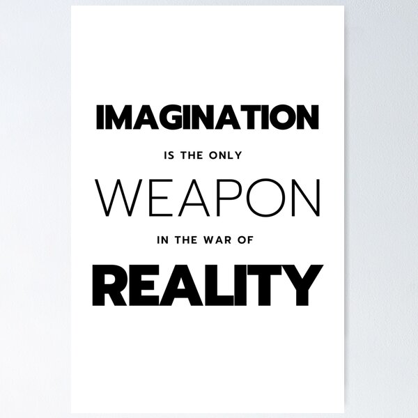 Item preview, imagination is the only weapon in the war of reality quotes designed and sold by Simran  Pal ⭐⭐⭐⭐⭐.