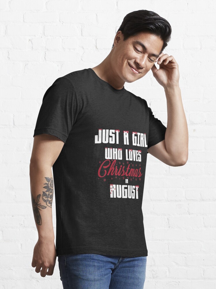 Discover Just A Girl Who Loves Christmas In August Design  T-Shirt