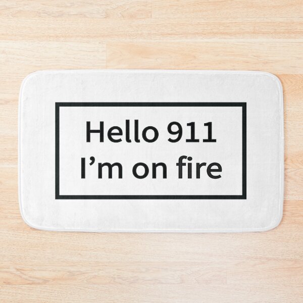 Item preview, Hello 911 I'm On Fire designed and sold by UrFavB.