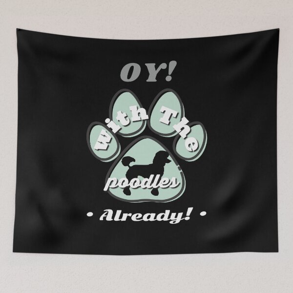 Item preview, Oy With The Poodles Already designed and sold by Machimtoro.